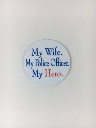 My Wife, My Police Officer, My Hero - Shield Backer