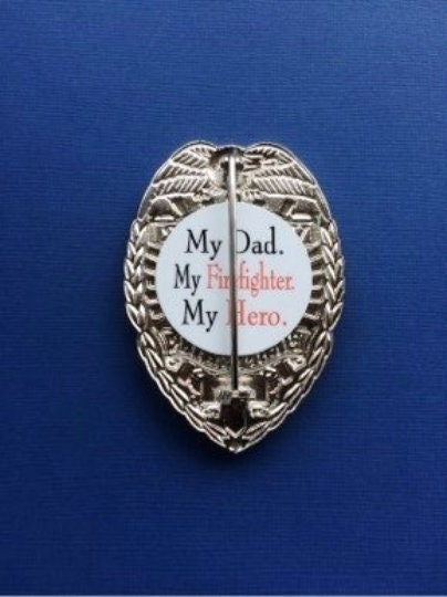 My Dad, My Firefighter, My Hero - Shield Backer