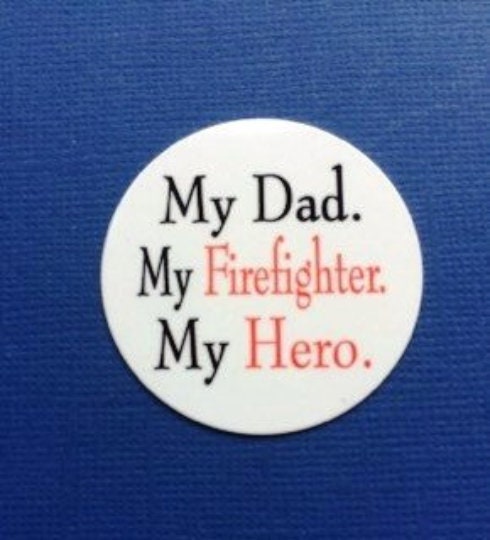My Dad, My Firefighter, My Hero - Shield Backer