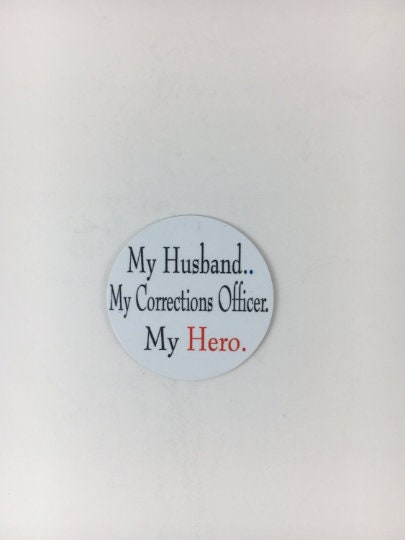 My Husband, My Corrections Officer, My Hero - Shield Backer