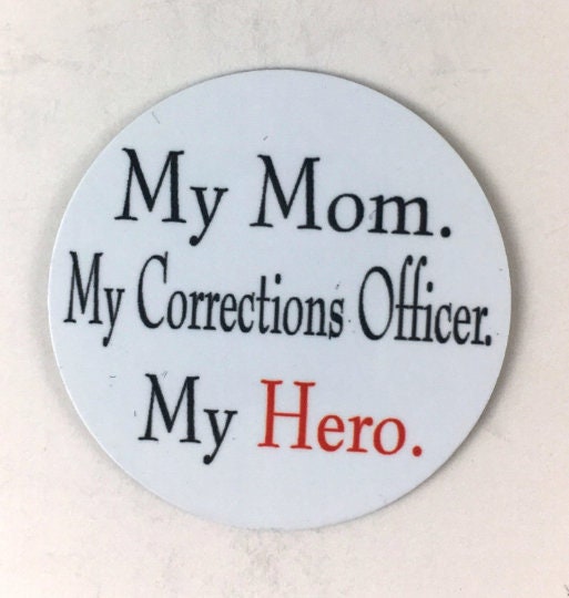 My Mom, My Corrections Officer, My Hero - Shield Backer