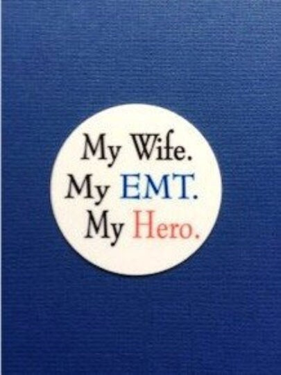 My Wife, My EMT, My Hero - Shield Backer