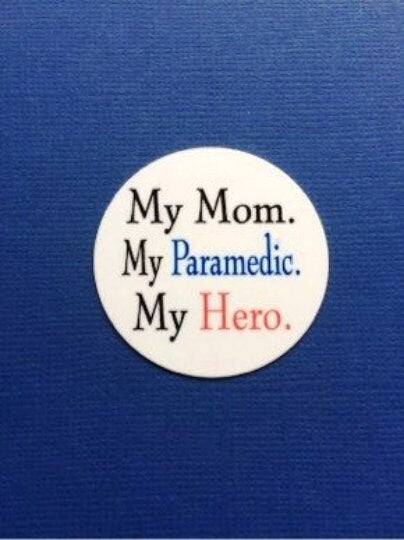 My Mom, My Paramedic, My Hero - Shield Backer