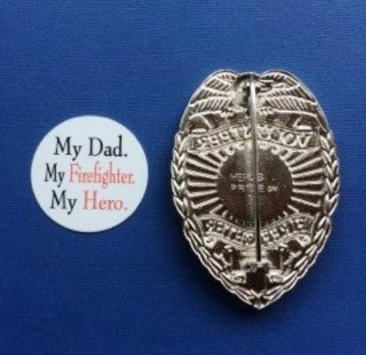 My Dad, My Firefighter, My Hero - Shield Backer