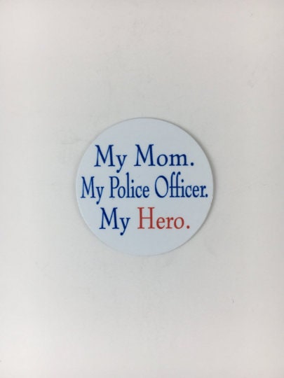 My Mom, My Police Officer, My Hero - Shield Backer