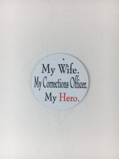 My Wife, My Corrections Officer, My Hero - Shield Backer