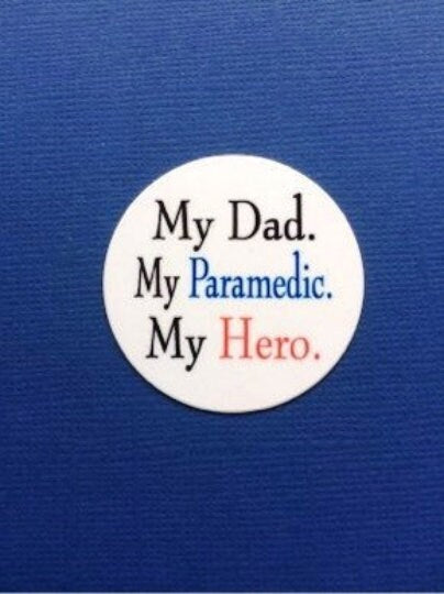 My Dad, My Paramedic, My Hero - Shield Backer