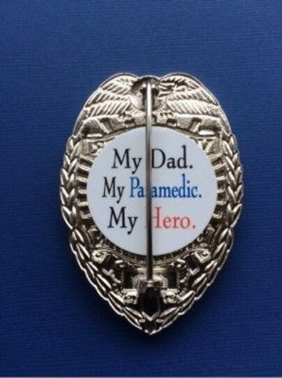 My Dad, My Paramedic, My Hero - Shield Backer