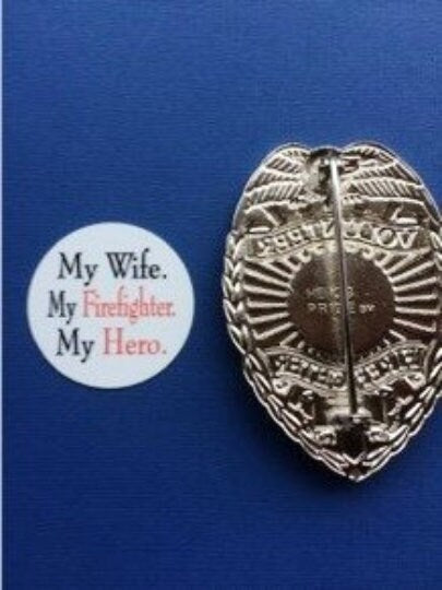 My Wife, My Firefighter, My Hero - Shield Backer